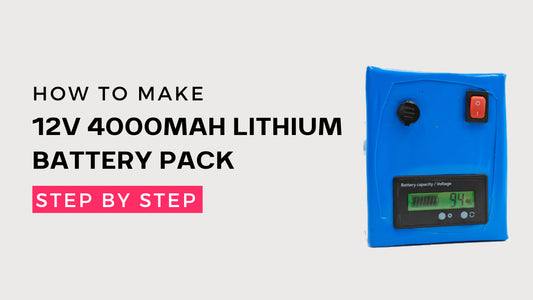How to Make a 12V 4000mAh Lithium Battery Pack with BMS
